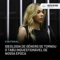 Editorial: Ideologia de gênero se tornou o tabu inquestionável de nossa época