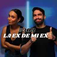 #303 La Ex de mi Ex