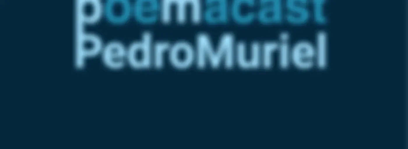 Poemacast - Pedro Muriel