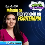 #95 Método de Intervención en Fisioterapia / Ft. Melissa Ledezma