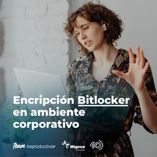 Capítulo 74 - Encripción empresarial con Bitlocker - Team BeProductive®️