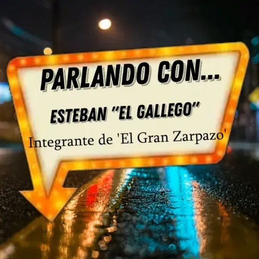 Parlando con... Esteban "El Gallego" - Integrante de 'El Gran Zarpazo'