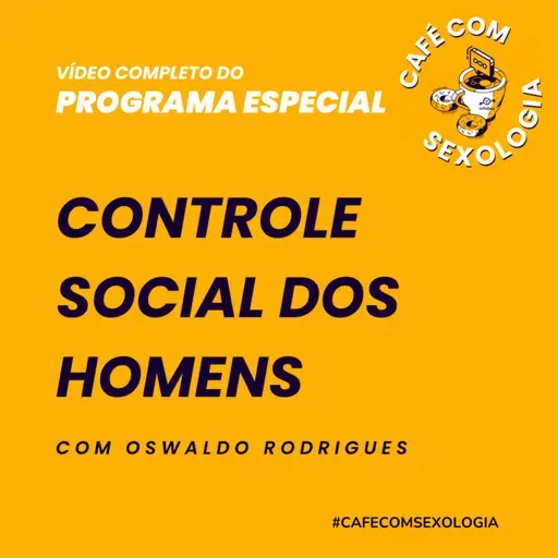 Controle social dos homens - Vídeo do programa especial