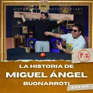 Miguel Ángel P.2 - Historia  para Tontos Podcast - EP#181