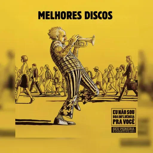 #221 - Melhores Discos - Seu Pereira e Coletivo 401