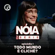 Todo mundo é clichê? | Nóia Em Série EP01