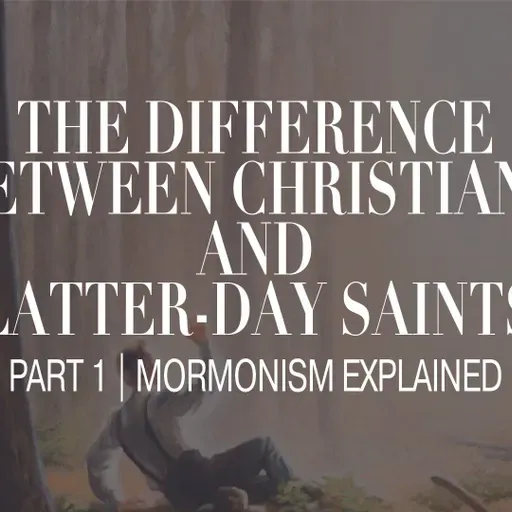 MORMONISM VS. CHRISTIANITY - Part 1: Mormonism Explained