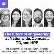 The future of engineering at Nationwide, Comcast, TD, and HPE