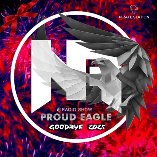 Nelver - Proud Eagle Radio Show #605 @ GOODBYE 2025 [Pirate Station Online] (31-12-2025)