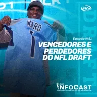 The InfoCast #451: Vencedores e Perdedores do NFL Draft 2025