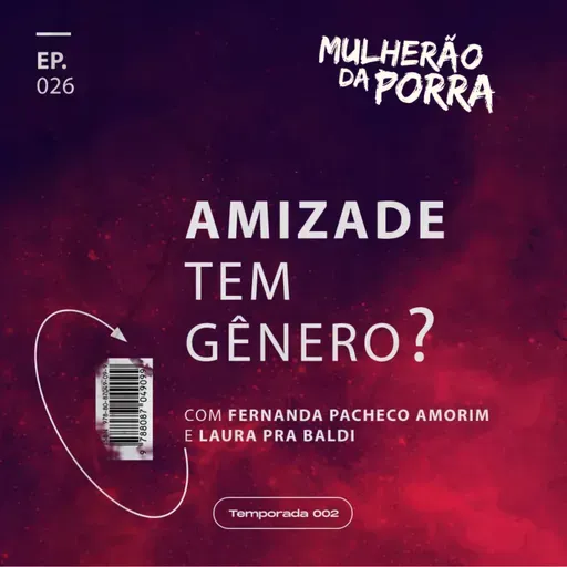 Ep. 026 Amizade tem gênero?