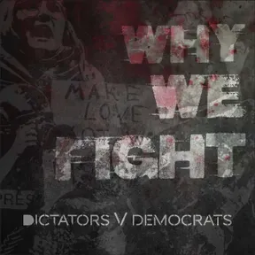Dictators v Democrats: Why We Fight