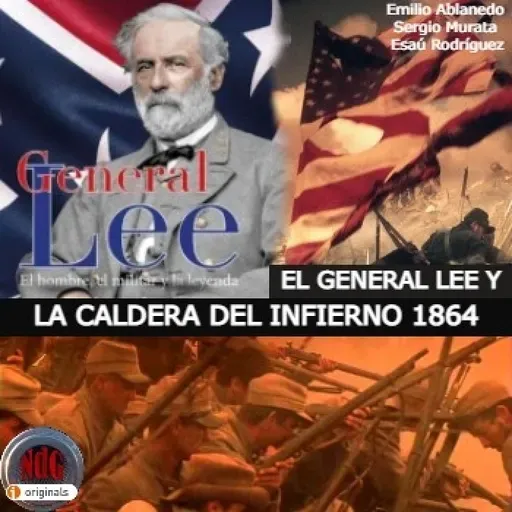 NdG #313 El General Lee y la Batalla del Caldero del Infierno 1864 - Episodio exclusivo para mecenas