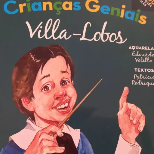 Crianças Geniais Villa-Lobos