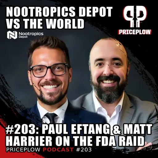 #203: Paul Eftang & Matt Harrier - Nootropics Depot Against the World, Part 1 and The FDA Raid