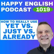 1019 - Just vs Already vs Yet - How to Really Use Them