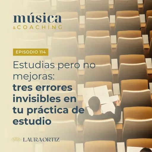 114. Estudias pero no mejoras: tres errores invisibles en tu práctica de estudio