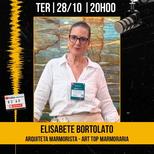 #427 - Elisabete Bortolato Arquiteta Marmorista - Art Top Marmoraria - AdamiCast