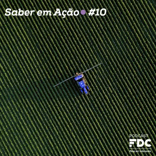 Saber em Ação #10 - as percepções do agro