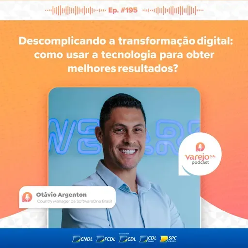 Como usar a tecnologia para melhores resultados? | Otávio Argenton, da SoftwareOne Brasil | #195