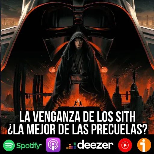S9 Ep43: La Venganza de los Sith, ¿la mejor de las precuelas de Star Wars?