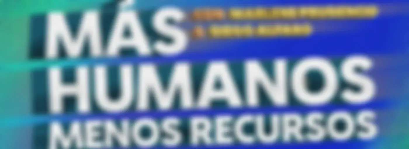 Más Humanos, Menos Recursos