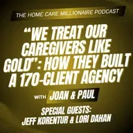 “We Treat Our Caregivers Like Gold”: How They Built a 170-Client Agency