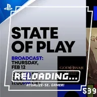 Reloading #539 – State of Play – Muito PlayStation em 2026