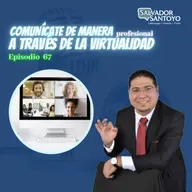 #67 | Comunícate de manera profesional a través de la virtualidad