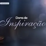 O ESPIRITO SANTO E OS DONS DE INSPIRAÇÃO