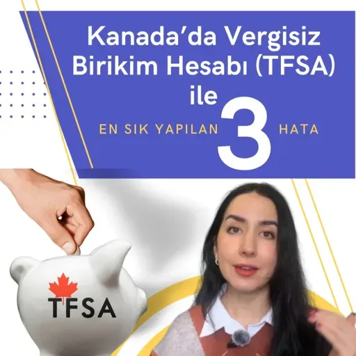 Kanada’da Vergisiz Birikim Hesabı TFSA Açanların Yaptığı 3 Büyük Hata. Aman Dikkat!