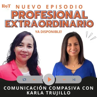 Comunicación compasiva con Karla Trujillo | S3 E41