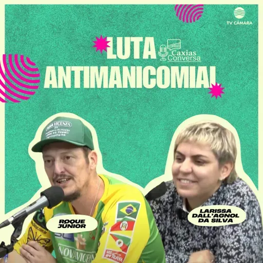 #278 | Caxias Conversa | Luta Antimanicomial
