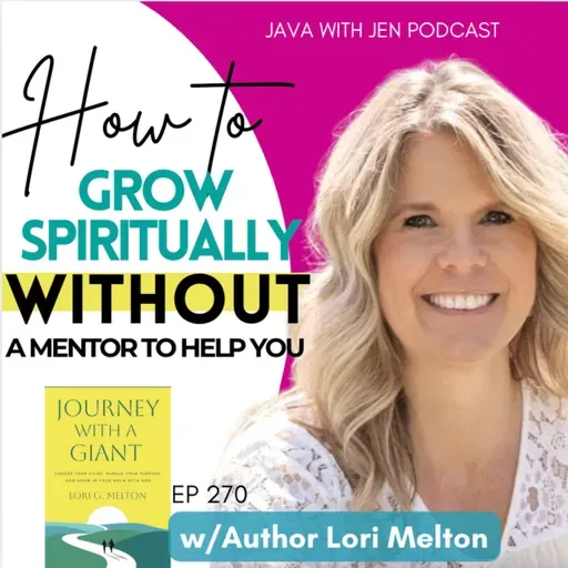 270 | How to Grow Spiritually when You don't Have a Mentor to Disciple You w/ Author Lori Melton