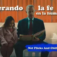 Recuperando la fe en la humanidad - Net Flicks and Chill 108