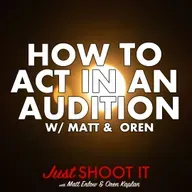 How to Act in an Audition w/Matt & Oren  - Just Shoot It 525