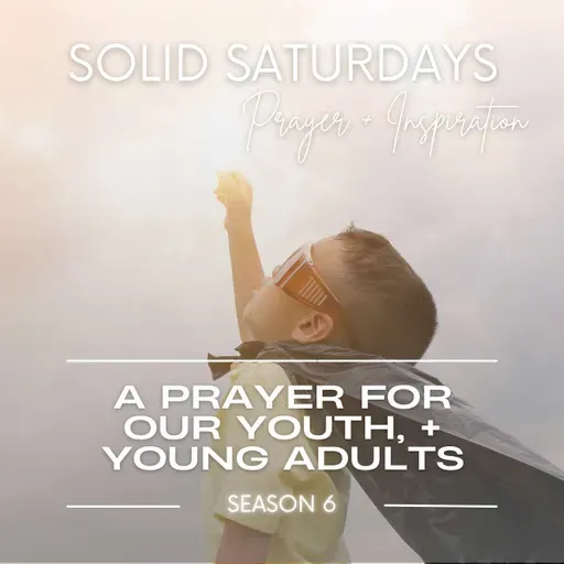 A Prayer for Our Youth + Young Adults