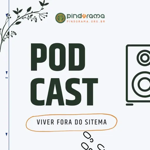 Viver Fora do Sistema #70 - Passos para se tornar uma Estação Semente do Instituto Pindorama