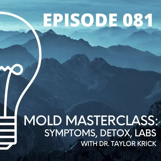 081-Mold Illness Masterclass: Symptoms, Detox, Labs