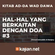 Hal-Hal yang berkaitan dengan Doa #3 - Ustadz Ahmad Zainuddin Al Banjary