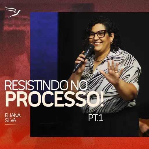 Resistindo ao Processo Parte 1 - Eliana Silva