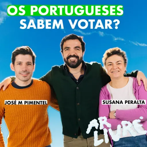 Ar Livre | Ep 337 - Os portugueses sabem votar? c/José M Pimentel & Susana Peralta