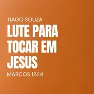 Lute para tocar em Jesus