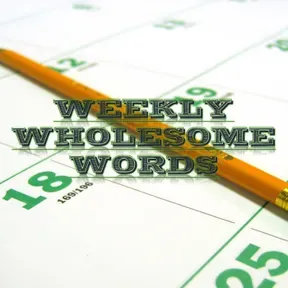 Weekly Wholesome Words