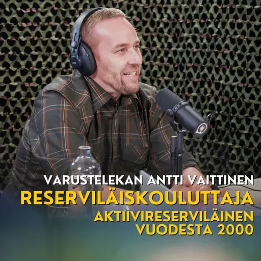 Reserviläiskouluttaja ja aktiivireserviläinen vuodesta 2000 - Varustelekan Antti Vaittinen osa 1