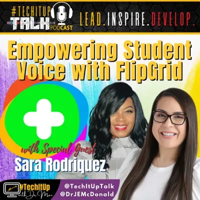 Episode 22: Empowering Student Voice with Flipgrid featuring Sara Rodriguez