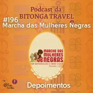 Episódio 196-Depoimento Marcha das Mulheres Negras-2025_BSB