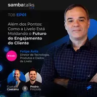 T08E01 Além dos Pontos: Como a Livelo Está Moldando o Futuro do Engajamento do Cliente com Felipe Ávila