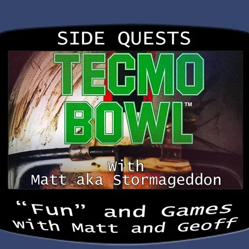 Side Quests Episode 375: Tecmo Bowl with Matt aka Stormageddon