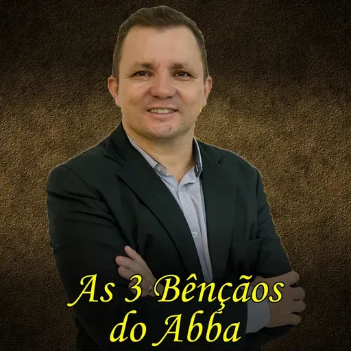 As 3 Bênçãos do Abba